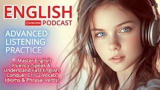 Master English Fluency: Speak & Understand Fast English, Conquer C1/C2 Vocab, Idioms & Phrasal Verbs