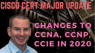 Cisco CCNA, CCNP, CCIE Certification MAJOR Update - Changes in 2020