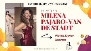 STIMY Ep 5: Milena Pajaro-van de Stadt (Violist, Dover Quartet)