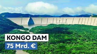 Der Kongo-Damm: Afrikas 75 Mrd. € Megaprojekt