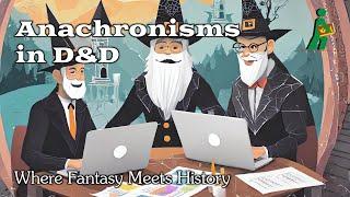 Anachronisms in D&D | Where Fantasy Meets History | Wandering DMs S06 E04