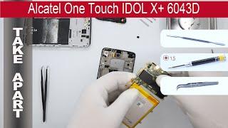 How to disassemble  Alcatel One Touch IDOL X+ 6043D, Take Apart, Tutorial