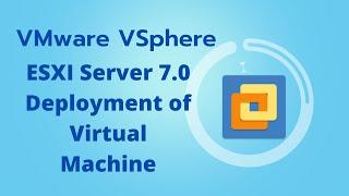 VMware VSphere | Create new Virtual Machine inside ESXI 7.0