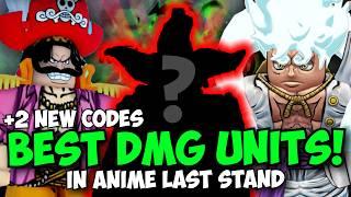 [2 NEW CODES] The New Best Damage Units in Anime Last Stand! (March 2025)