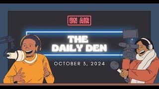 The Daily Den Episode 10 || 10.3.24