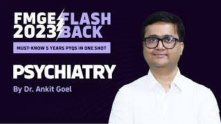 FMGE "Psychiatry" Flashback 2023 | Past 5 Years Must Know PYQs by Dr. Ankit Goel