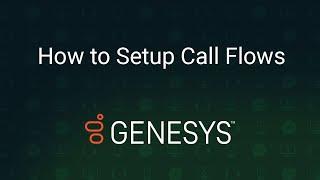 How to Setup Call Flows with Genesys PureCloud