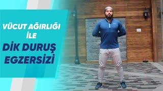 Dik Duruş Egzersizleri - Vücut Ağırlığı ile