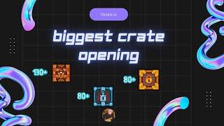 Dynast.io | Biggest Crate Opening Of All Time | 300+ Crates