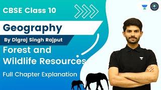 Geography | Forest And Wildlife Resources | Full Chapter Explanation | Digraj Singh Rajput