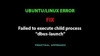 LINUX: Failed to execute child process "dbus-launch"