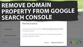 How to Remove a Property from Google Search Console | Delete Domain / Website / URL