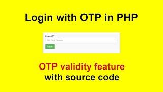 Login with OTP in PHP || OTP validity feature in PHP login with source code