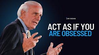 Act Like You're Obsessed | The Best Motivational Speech Compilation Jim Rohn