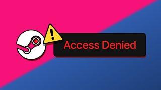 How To Fix Access Is Denied Error In Steam On PC