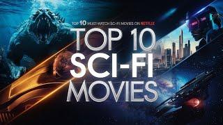 Top 10 Must Watch Sci Fi Movies on Netflix!