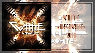 W.H.I.T.E. - Megawhite (2010)