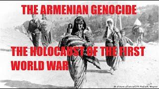 The Armenian Genocide - The Holocaust of the First World War