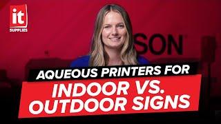 Aqueous Printers for Indoor vs. Outdoor Signs - Tips and Considerations!