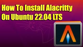 How To Install Alacritty on Ubuntu 22.04 LTS