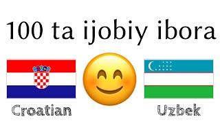 100 ta ijobiy ibora +  ta qoʻshimcha - Xorvatcha + Oʻzbekcha - (til tashuvchisi)