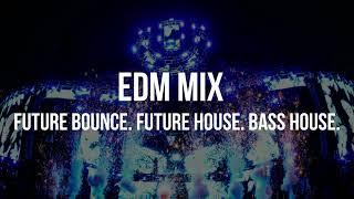 EDM MIX # 13  | Future Bounce. Future House. Bass House. |