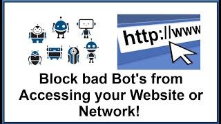 Block Bad Bots from Accessing Your Website or Network!