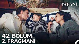 Yabani 42. Bölüm 2. Fragmanı | "Sana Bu Hayatı Zindan Ederim!"