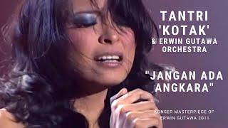 Tantri 'KOTAK' - Jangan Ada Angkara (Konser 'Masterpiece of Erwin Gutawa' 2011)