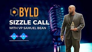 BYLD Network Sizzle Call with VP Samuel Bean