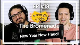 The Bromenade Ep#18 - New Year New Fraud!