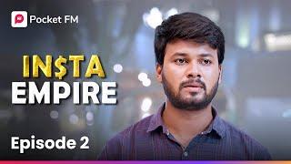 Episode 02 | Insta Empire | Pocket FM