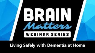 Brain Matters - Living Safely with Dementia at Home