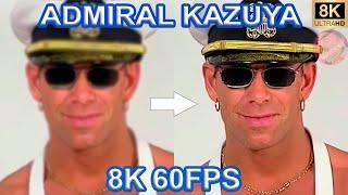 ADMIRAL KAZUYA - |DANNY LEE| 8K 60FPS