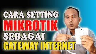 Cara Setting Mikrotik sebagai Gateway Internet