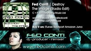 Fed Conti - Destroy The Image (Radio Edit) [www.fedconti.com]