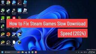 How to Fix Steam Games Slow Download Speed (2024)