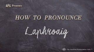 How to Pronounce Laphroaig (Real Life Examples!)