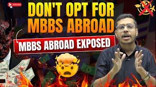 Don't Opt For MBBS Abroad | The Hidden Truth About MBBS Abroad | MBBS Abroad Exposed