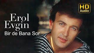 Erol Evgin - Bir de Bana Sor (Official Audio)