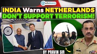 India Warns Netherlands: Do Not Support Terrorism | Geopolitical Tensions | Edukemy IAS