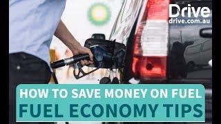 How To Save Money On Fuel, Fuel Economy Tips | Drive.com.au