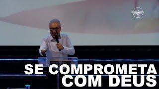 Se comprometa com Deus | Pr Antonio Carlos