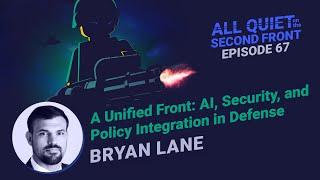 A Unified Front: AI, Security, and Policy Integration in Defense with Bryan Lane