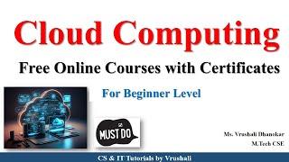 Cloud Computing Free Certification Courses | Beginner Level | Students Must Do