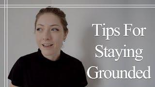 Tips for Staying Grounded