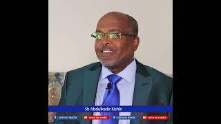 Waraysiga Sh Abdulkadir Kishki "Inaan hadalkayga sixi kara waa mid loo baahan yahay"