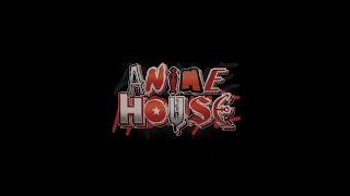 Anime House [1 - 6]