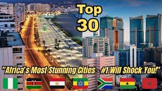 Top 30 Most Beautiful African Cities You Must See!