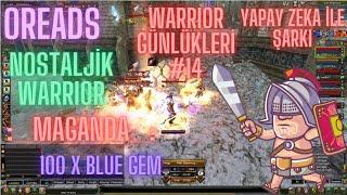 KNIGHT ONLINE | OREADS | WARRIOR GÜNLÜKLERİ #14 |YAPAY ZEKA İLE ŞARKI YAPTIK |100 x BLUE GEM | UTC |